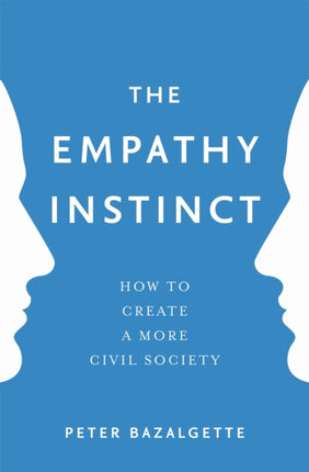 The Empathy Instinct: How to Create a More Civil Society