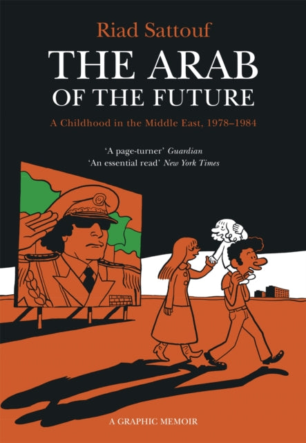 The Arab of the Future: Volume 1: A Childhood in the Middle East, 1978-1984 - A Graphic Memoir