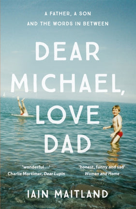 Dear Michael, Love Dad: Letters, laughter and all the things we leave unsaid.