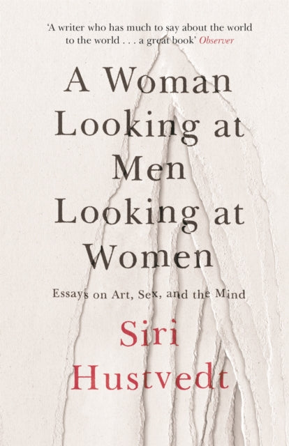 A Woman Looking at Men Looking at Women: Essays on Art, Sex, and the Mind