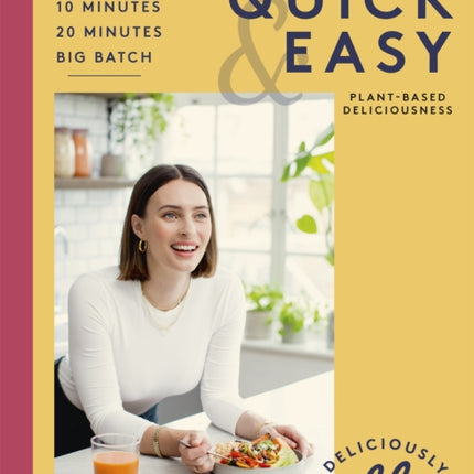 Deliciously Ella Quick & Easy: Plant-based Deliciousness