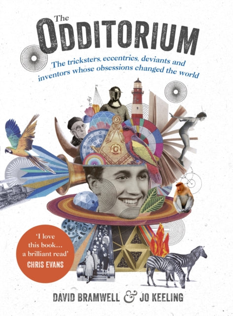 The Odditorium: The tricksters, eccentrics, deviants and inventors whose obsessions changed the world