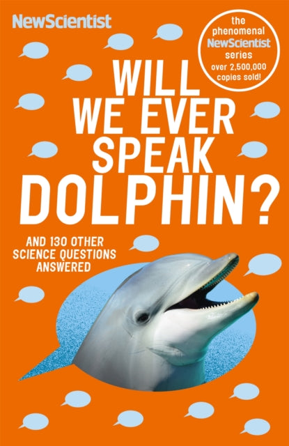 Will We Ever Speak Dolphin?: and 130 other science questions answered