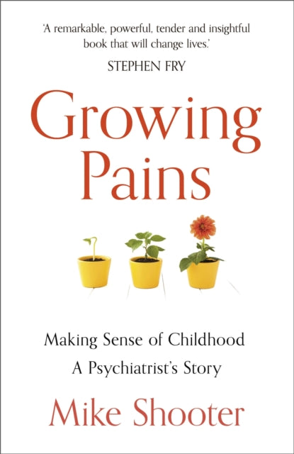 Growing Pains: Making Sense of Childhood – A Psychiatrist's Story