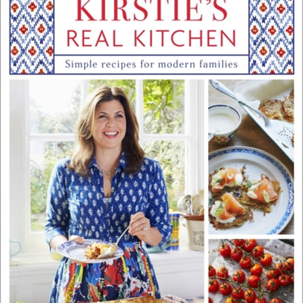 Kirstie's Real Kitchen: Simple recipes for modern families