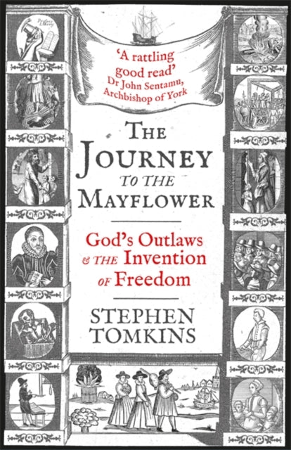 The Journey to the Mayflower: God's Outlaws and the Invention of Freedom