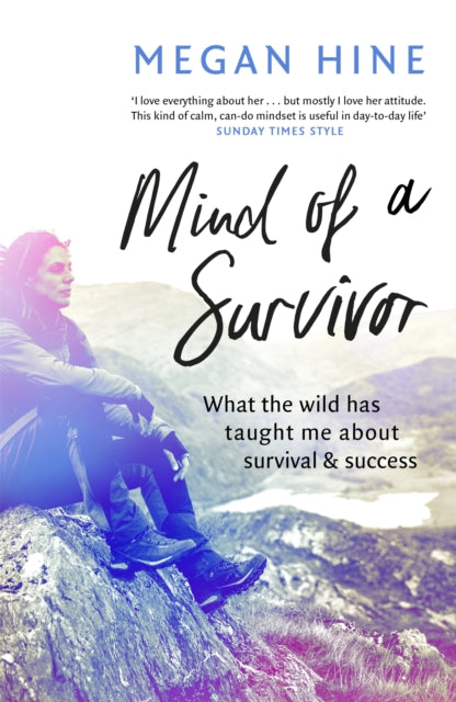 Mind of a Survivor: What the wild has taught me about survival and success