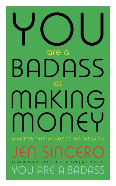 You Are a Badass at Making Money: Master the Mindset of Wealth: Learn how to save your money with one of the world's most exciting self help authors