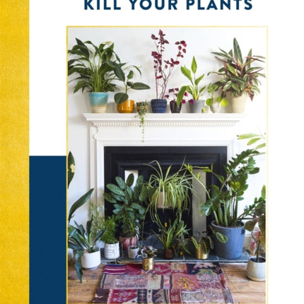 How Not To Kill Your Plants