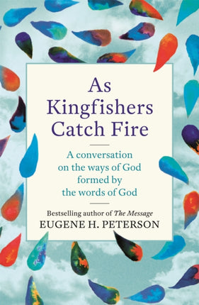 As Kingfishers Catch Fire: A Conversation on the Ways of God Formed by the Words of God