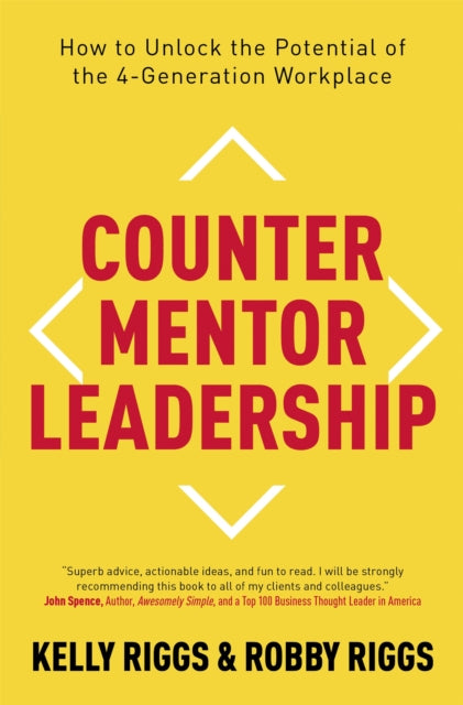 Counter Mentor Leadership: How to Unlock the Potential of the 4-Generation Workplace