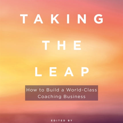 Taking the Leap: How to Build a World-Class Coaching Business