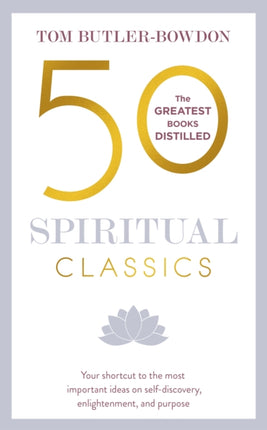 50 Spiritual Classics: Your shortcut to the most important ideas on self-discovery, enlightenment, and purpose