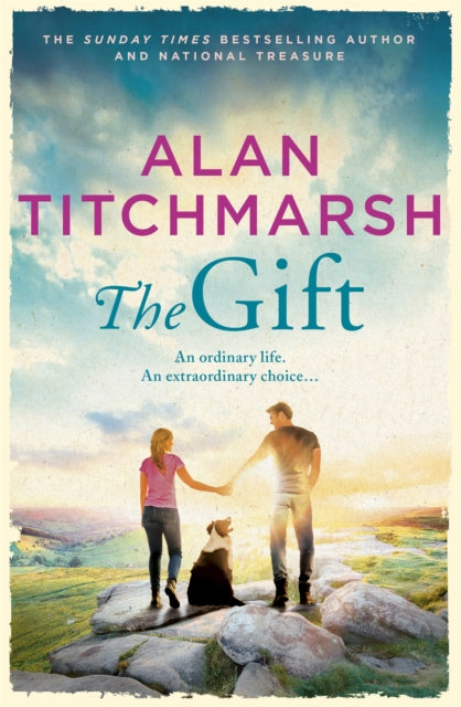 The Gift: The perfect uplifting read from the bestseller and national treasure Alan Titchmarsh