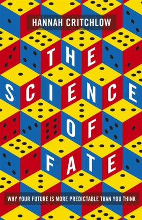 The Science of Fate: The New Science of Who We Are - And How to Shape our Best Future