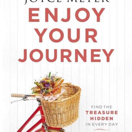 Enjoy Your Journey: Find the Treasure Hidden in Every Day