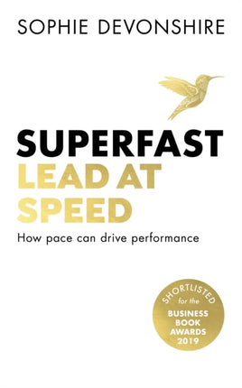 Superfast: Lead at speed - Shortlisted for Best Leadership Book at the Business Book Awards