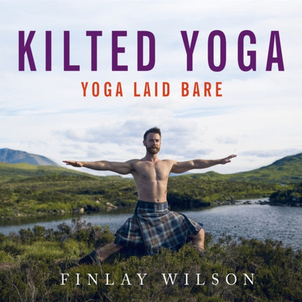 Kilted Yoga: Yoga Laid Bare