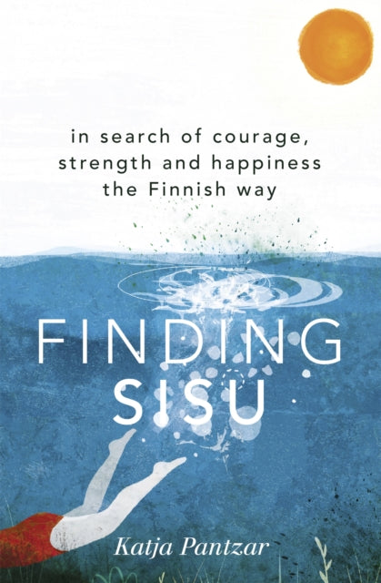 Finding Sisu: THE FINNISH WAY