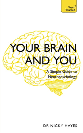 Your Brain and You: A Simple Guide to Neuropsychology