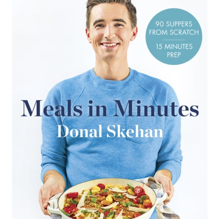 Donal's Meals in Minutes: 90 suppers from scratch/15 minutes prep