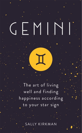 Gemini: The Art of Living Well and Finding Happiness According to Your Star Sign