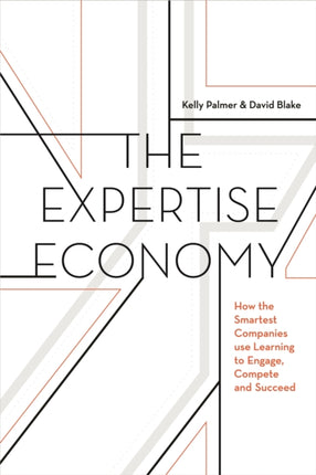 The Expertise Economy: How the Smartest Companies Use Learning to Engage, Compete and Succeed