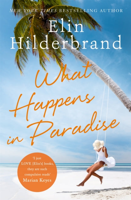 What Happens in Paradise: Book 2 in NYT-bestselling author Elin Hilderbrand's sizzling Paradise series