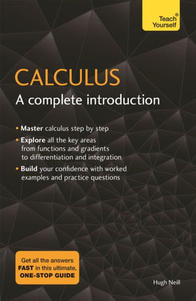 Calculus: A Complete Introduction: The Easy Way to Learn Calculus