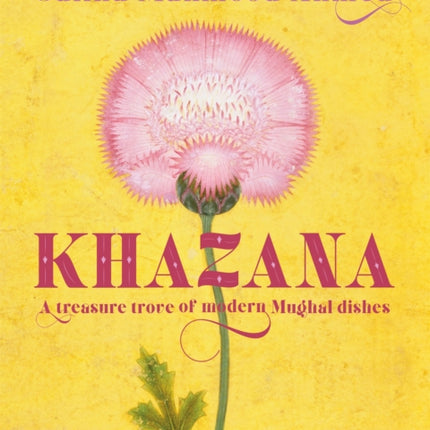 Khazana: An Indo-Persian cookbook with recipes inspired by the Mughals