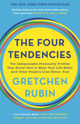 The Four Tendencies: The Indispensable Personality Profiles That Reveal How to Make Your Life Better (and Other People's Lives Better, Too)