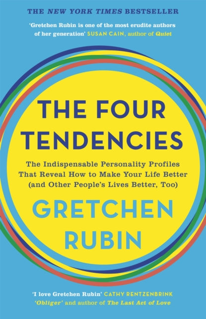 The Four Tendencies: The Indispensable Personality Profiles That Reveal How to Make Your Life Better (and Other People's Lives Better, Too)