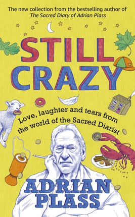 Still Crazy: Love, laughter and tears from the world of the Sacred Diarist