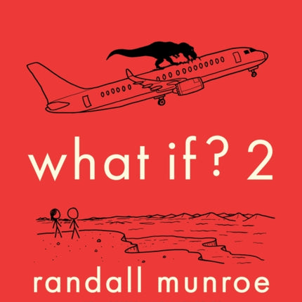 What If?2: Additional Serious Scientific Answers to Absurd Hypothetical Questions