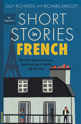 Short Stories in French for Beginners: Read for pleasure at your level, expand your vocabulary and learn French the fun way!