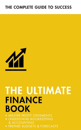 The Ultimate Finance Book: Master Profit Statements, Understand Bookkeeping & Accounting, Prepare Budgets & Forecasts