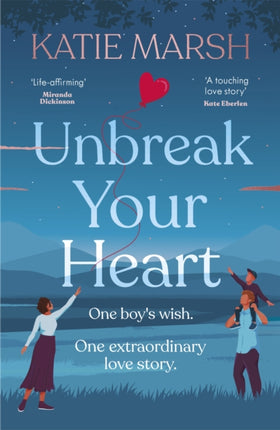 Unbreak Your Heart: An emotional and uplifting love story that will capture readers' hearts