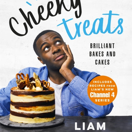 Liam Charles Cheeky Treats: Includes recipes from the new Liam Bakes TV show on Channel 4