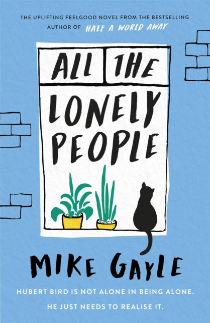 All The Lonely People: From the Richard and Judy bestselling author of Half a World Away comes a warm, life-affirming story – the perfect read for these times