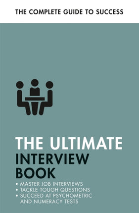 The Ultimate Interview Book: Tackle Tough Interview Questions, Succeed at Numeracy Tests, Get That Job