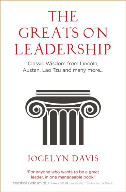 The Greats on Leadership: Classic Wisdom from Lincoln, Austen, Lao Tzu and many more...