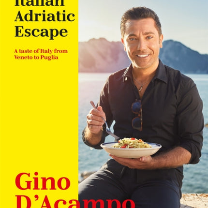 Gino's Italian Adriatic Escape: A taste of Italy from Veneto to Puglia