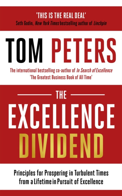 The Excellence Dividend: Principles for Prospering in Turbulent Times from a Lifetime in Pursuit of Excellence