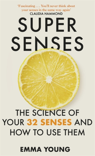 Super Senses: The Science of Your 32 Senses and How to Use Them