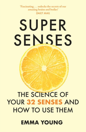 Super Senses: The Science of Your 32 Senses and How to Use Them