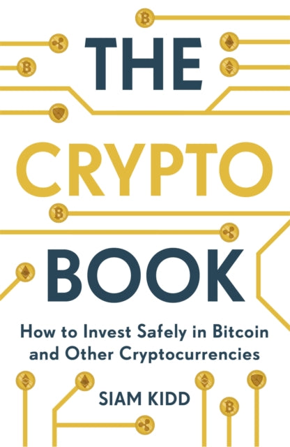 The Crypto Book: How to Invest Safely in Bitcoin and Other Cryptocurrencies