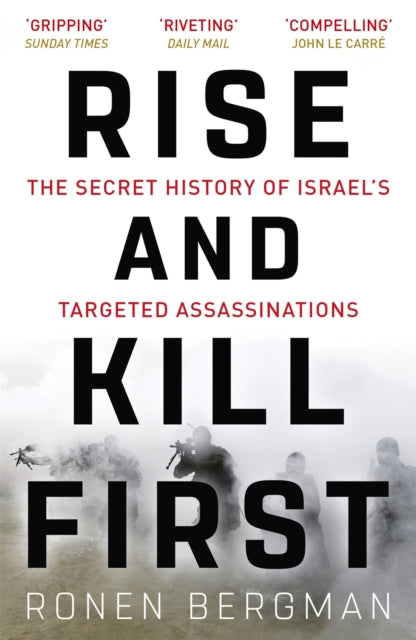 Rise and Kill First: The Secret History of Israel's Targeted Assassinations