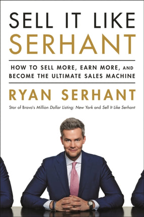 Sell It Like Serhant: How to Sell More, Earn More, and Become the Ultimate Sales Machine