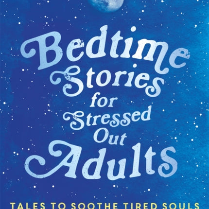 Bedtime Stories for Stressed Out Adults