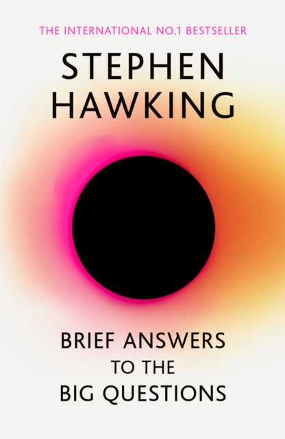 Brief Answers to the Big Questions: the final book from Stephen Hawking